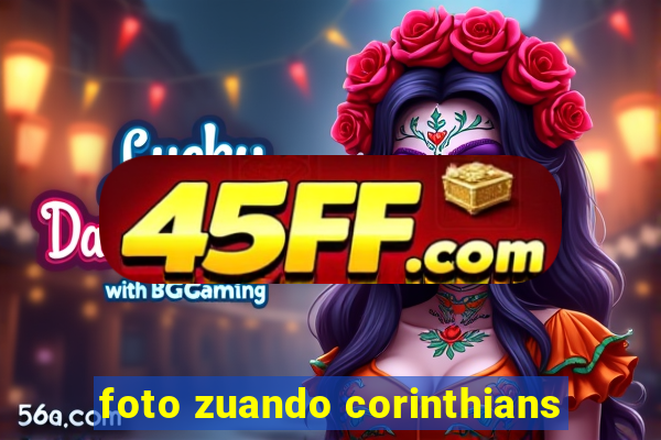foto zuando corinthians